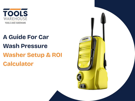 Expert guide to car wash pressure washer setup and ROI calculation from Tools Warehouse
