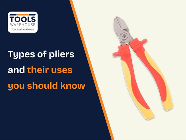 Types of Pliers and Their Uses You Should Know