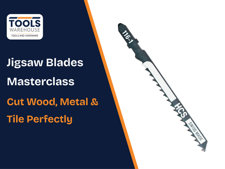 Tools Warehouse Jigsaw Blades Masterclass banner showing a Swiss-made HCS jigsaw blade for cutting wood, metal, and tile perfectly.