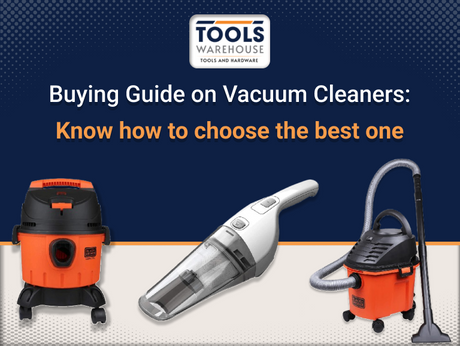 Buying Guide on Vacuum Cleaners: Know How to Choose the Best One